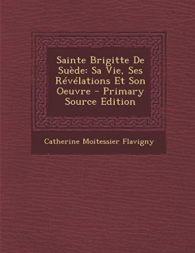 9781295815234: Sainte Brigitte De Sude: Sa Vie, Ses Rvlations Et Son Oeuvre