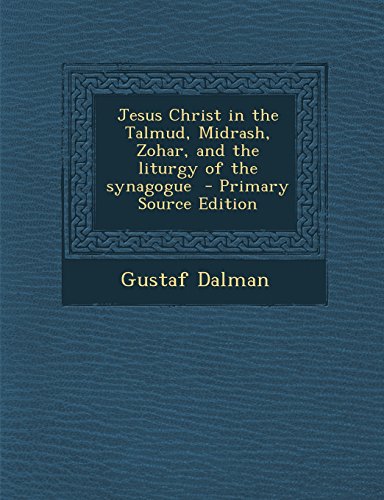9781295819751: Jesus Christ in the Talmud, Midrash, Zohar, and the liturgy of the synagogue