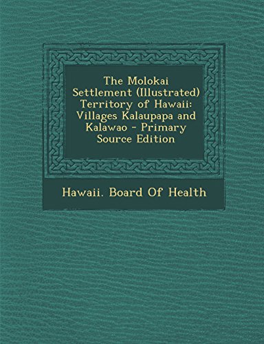 9781295822126: The Molokai Settlement (Illustrated) Territory of Hawaii: Villages Kalaupapa and Kalawao - Primary Source Edition