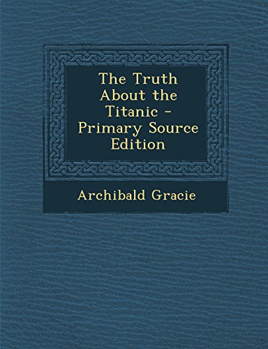 9781295822478: The Truth About the Titanic - Primary Source Edition