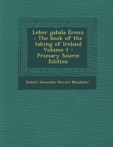 9781295824496: Lebor gabla renn: The book of the taking of Ireland Volume 1