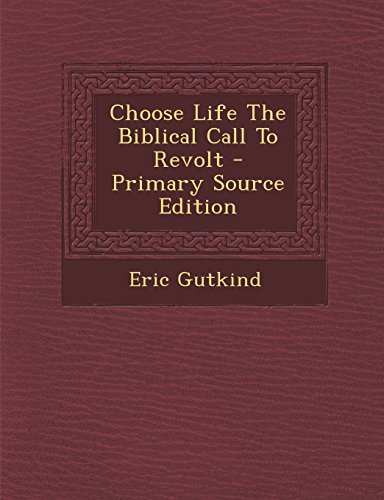 9781295825332: Choose Life The Biblical Call To Revolt - Primary Source Edition