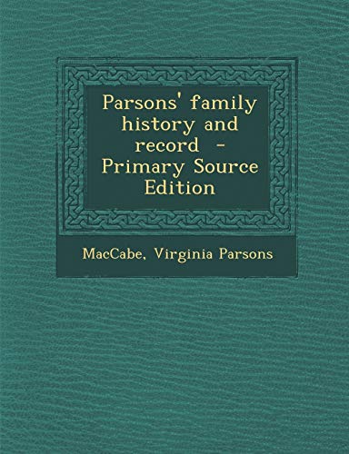 9781295825639: Parsons' family history and record - Primary Source Edition