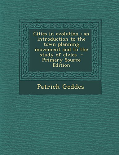 9781295828951: Cities in evolution: an introduction to the town planning movement and to the study of civics