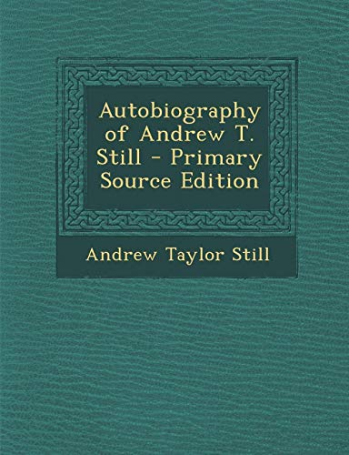 9781295833283: Autobiography of Andrew T. Still