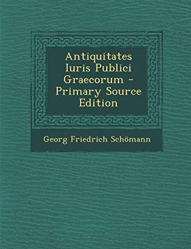 9781295835584: Antiquitates Iuris Publici Graecorum - Primary Source Edition