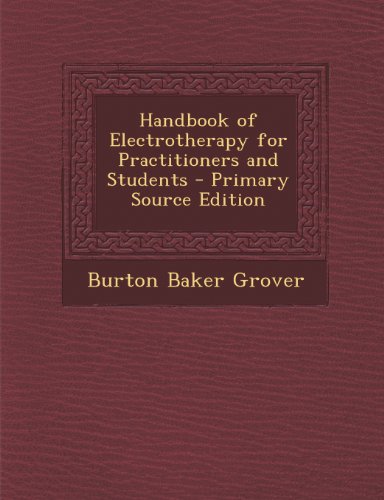 9781295836345: Handbook of Electrotherapy for Practitioners and Students - Primary Source Edition