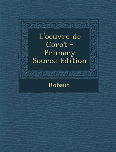 9781295841738: L'oeuvre de Corot - Primary Source Edition (French Edition)