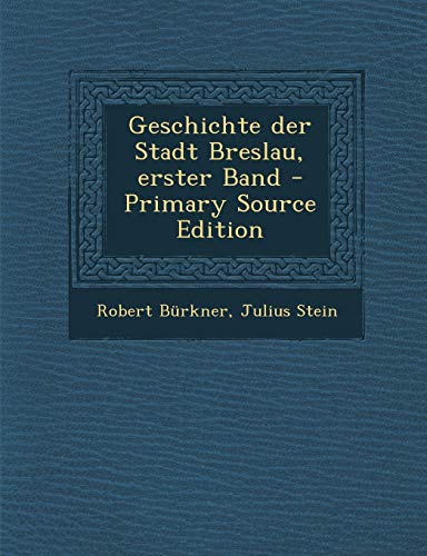9781295868636: Geschichte der Stadt Breslau, erster Band - Primary Source Edition