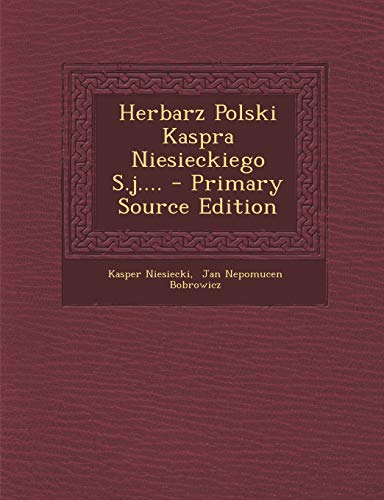 9781295872459: Herbarz Polski Kaspra Niesieckiego S.J.... - Primary Source Edition (Polish Edition)