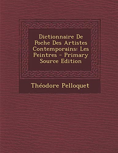 9781295876815: Dictionnaire De Poche Des Artistes Contemporains: Les Peintres - Primary Source Edition