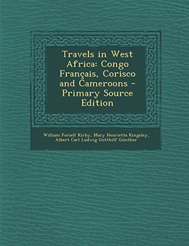 9781295891672: Travels in West Africa: Congo Francais, Corisco and Cameroons - Primary Source Edition