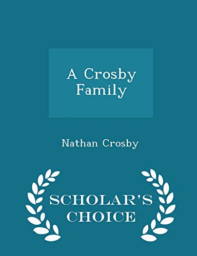 A Crosby Family - Scholar s Choice Edition (Paperback) - Nathan Crosby