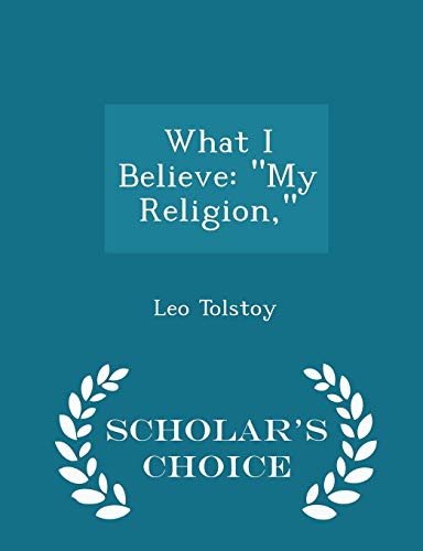 9781295956166: What I Believe: "My Religion," - Scholar's Choice Edition