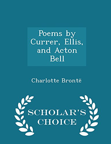 9781295957262: Poems by Currer, Ellis, and Acton Bell - Scholar's Choice Edition