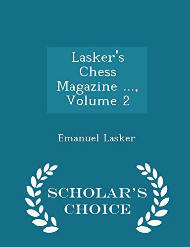 9781295974467: Lasker's Chess Magazine ..., Volume 2 - Scholar's Choice Edition