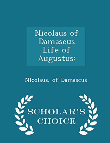 9781295976485: Nicolaus of Damascus Life of Augustus; - Scholar's Choice Edition