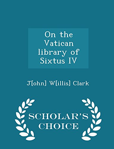 9781295987825: On the Vatican library of Sixtus IV - Scholar's Choice Edition