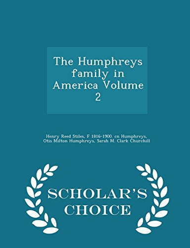 9781295998081: The Humphreys family in America Volume 2 - Scholar's Choice Edition