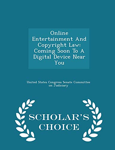 9781296011024: Online Entertainment And Copyright Law: Coming Soon To A Digital Device Near You - Scholar's Choice Edition