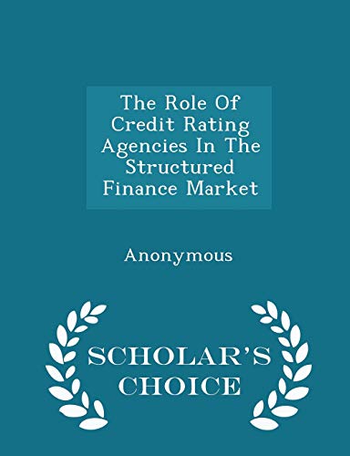 9781296013646: The Role of Credit Rating Agencies in the Structured Finance Market - Scholar's Choice Edition