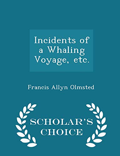 Stock image for Incidents of a Whaling Voyage, Etc. - Scholar's Choice Edition for sale by Lucky's Textbooks