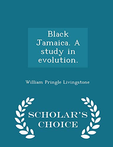 Imagen de archivo de Black Jamaica. a Study in Evolution. - Scholar's Choice Edition a la venta por THE SAINT BOOKSTORE