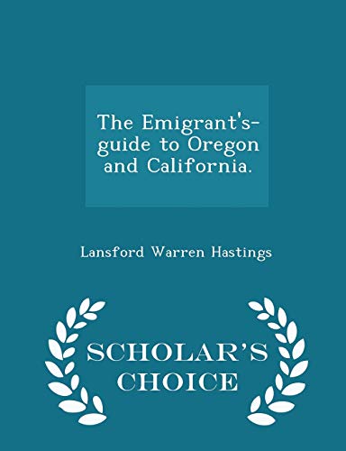 Stock image for The Emigrant's-Guide to Oregon and California. - Scholar's Choice Edition for sale by Lucky's Textbooks