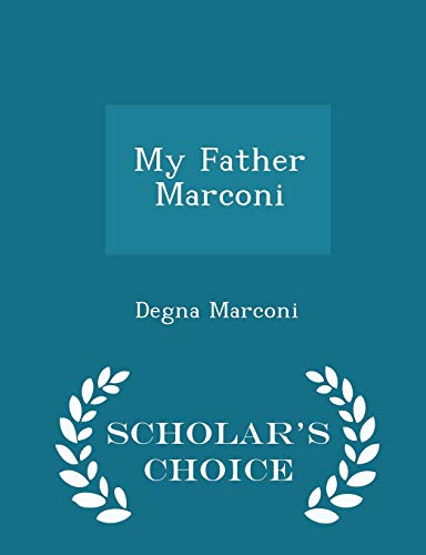 9781296030841: My Father Marconi - Scholar's Choice Edition