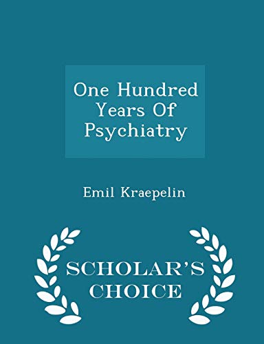 9781296031084: One Hundred Years of Psychiatry - Scholar's Choice Edition