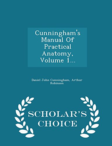 9781296034863: Cunningham's Manual Of Practical Anatomy, Volume 1... - Scholar's Choice Edition