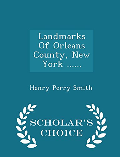 9781296037642: Landmarks Of Orleans County, New York ...... - Scholar's Choice Edition