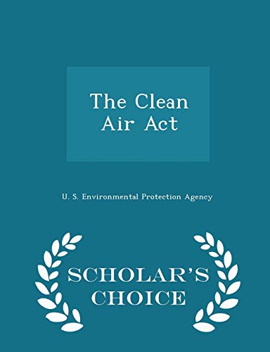 9781296044374: The Clean Air ACT - Scholar's Choice Edition