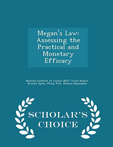 Imagen de archivo de Megan's Law: Assessing the Practical and Monetary Efficacy - Scholar's Choice Edition a la venta por THE SAINT BOOKSTORE