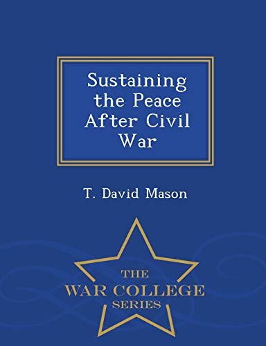 Stock image for Sustaining the Peace After Civil War - War College Series for sale by Lucky's Textbooks