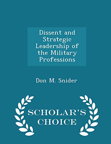 Beispielbild fr Dissent and Strategic Leadership of the Military Professions - Scholar's Choice Edition zum Verkauf von Lucky's Textbooks