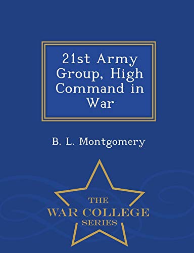 9781296050030: 21st Army Group, High Command in War - War College Series