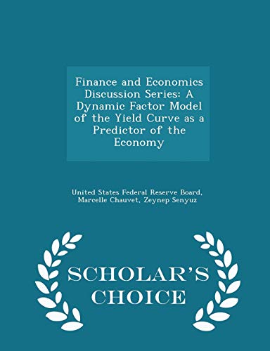 Stock image for Finance and Economics Discussion Series: A Dynamic Factor Model of the Yield Curve as a Predictor of the Economy - Scholars Choice Edition for sale by Reuseabook