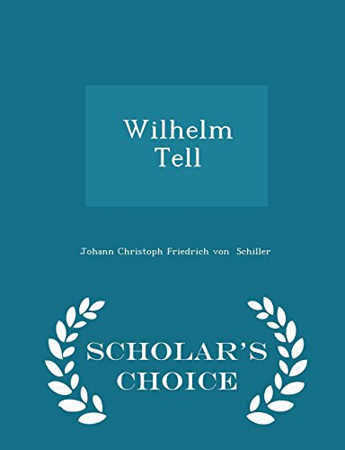 9781296059682: Wilhelm Tell - Scholar's Choice Edition