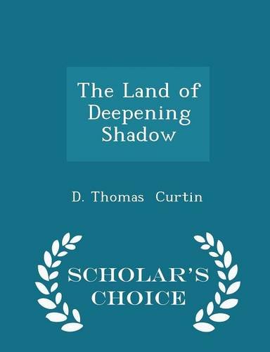 9781296069339: The Land of Deepening Shadow - Scholar's Choice Edition