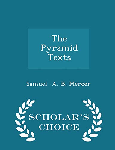 9781296093907: The Pyramid Texts - Scholar's Choice Edition