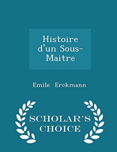 9781296102319: Histoire d'un Sous-Maitre - Scholar's Choice Edition