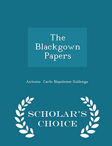 9781296104078: The Blackgown Papers - Scholar's Choice Edition