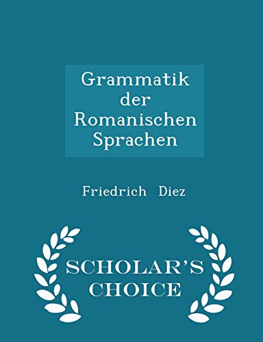 9781296106652: Grammatik der Romanischen Sprachen - Scholar's Choice Edition