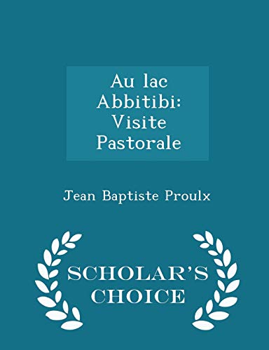 9781296108250: Au lac Abbitibi: Visite Pastorale - Scholar's Choice Edition