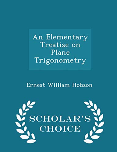 9781296123321: An Elementary Treatise on Plane Trigonometry - Scholar's Choice Edition