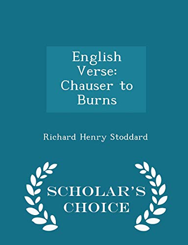 9781296126452: English Verse: Chauser to Burns - Scholar's Choice Edition