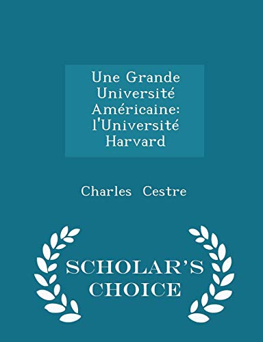 9781296133382: Une Grande Universit Am ricaine: L'Universit Harvard - Scholar's Choice Edition