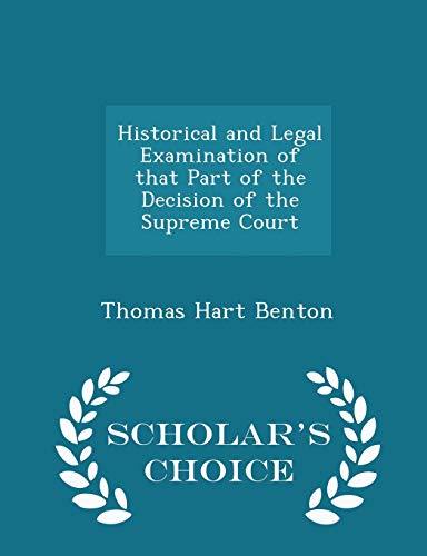 9781296142377: Historical and Legal Examination of that Part of the Decision of the Supreme Court - Scholar's Choice Edition