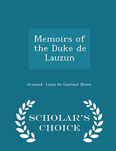 9781296157487: Memoirs of the Duke de Lauzun - Scholar's Choice Edition